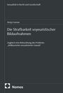 Die Strafbarkeit voyeuristischer Bildaufnahmen. Zugleich eine Betrachtung des Problems „bildbasierter sexualisierter Gewalt“.