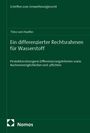 Timo von Haefen: Ein differenzierter Rechtsrahmen für Wasserstoff, Buch