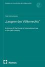 „Leugner des Völkerrechts“ von Paul Hahnenkamp. Historie der Ablehnung internationalen Rechts im 19. Jahrhundert. Nomos-Verlag.