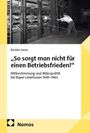 Kirsten Jones: „So sorgt man nicht für einen Betriebsfrieden!“ Mitbestimmung bei Bayer Leverkusen 1945–1963. Nomos Logo.