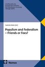 Text: "Schriftenreihe des Europäischen Zentrums für Föderalismus-Forschung Tübingen (EZFF)", "Gabriele Abels [ed.]", "Populism and Federalism – Friends or Foes?". Unten links ein Logo mit "Nomos". Cover ist grafisch gestaltet in Blau- und Gelbtönen.