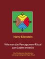 Harry Eilenstein: Wie man das Pentagramm-Ritual zum Leben erweckt, Buch