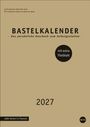 „Bastelkalender: Das persönliche Geschenk zum Selbstgestalten“. Jahr: 2027. „Mit extra Titelblatt“. „Edler Karton in Chamois“.