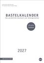 "Bastelkalender: Das persönliche Geschenk zum Selbstgestalten. 2027. Mit extra Titelblatt. Edler Karton in Weiß."
