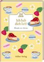 "Ihr Text: Ich hab dich lieb! Rezepte von Herzen. Genuss aus der Küche. Hölker Verlag. Illustration: Kuchen, Tassen."