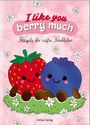 „I like you berry much. Rezepte für süße Früchtchen.“ Eine Erdbeere und eine Blaubeere mit Gesichtern, umgeben von Blumen.