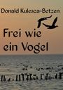 Donald Kulesza-Betzen: Frei wie ein Vogel, Buch