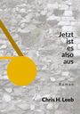 Chris H. Leeb: Jetzt ist es also aus, Buch