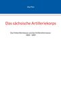 Jörg Tize: Das sächsische Artilleriekorps, Buch