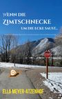 Ella Meyer-Atzenhof: Wenn die Zimtschnecke um die Ecke saust..., Buch