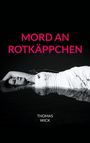 Thomas Wick: Mord an Rotkäppchen, Buch