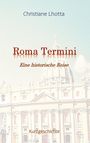 Christiane Lhotta: Roma Termini, Buch