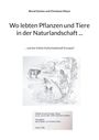 Bernd Gerken: Wo lebten Pflanzen und Tiere in der Naturlandschaft ..., Buch