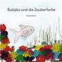 Katja Ratter: Bulajbu und die Zauberfarbe, Buch