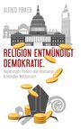 Alfred Pirker: Religion entmündigt Demokratie, Buch