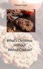 Claudia Haase: What's Christmas Without Walnut Cookies?, Buch