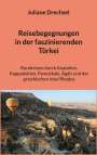 Juliane Drechsel: Reisebegegnungen in der faszinierenden Türkei, Buch