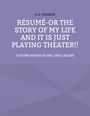 B. E. Wasner: Résumé - or the story of my life and it is just playing theater!!, Buch