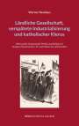 Werner Neuhaus: Ländliche Gesellschaft, verspätete Industrialisierung und katholischer Klerus, Buch