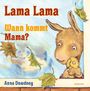 Anna Dewdney: Lama Lama Wann kommt Mama?, Buch