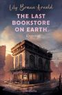 Lily Braun-Arnold: The Last Bookstore on Earth, Buch