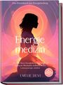 Emelie Devi: Energiemedizin - Das Praxisbuch zur Energieheilung: Wie Sie Ihren Energiekörper aktivieren, seelische Blockaden auflösen & Ihre Lebensenergie stärken - inkl. Selbsttest, Morgenritualen u.v.m., Buch