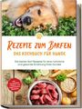 Johannes Clemens: Rezepte zum Barfen - Das Kochbuch für Hunde: Die besten Barf Rezepte für eine natürliche und gesunde Ernährung Ihres Hundes - inkl. Hundekekse-, Welpen- und vegetarischen Rezepten, Buch