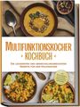 Kristin Gensen: Multifunktionskocher Kochbuch: Die leckersten und abwechslungsreichsten Rezepte für den Multikocher - inkl. Brotrezepten, Aufstrichen, Fingerfood & Getränken, Buch