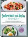 Rieke Detlefs: Sodbrennen und Reflux Kochbuch: Die leckersten Schonkost Rezepte für eine abwechslungsreiche Ernährung bei Sodbrennen und Reflux - inkl. Fingerfood, Aufstrichen & Getränken, Buch