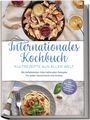 Milena Fuentes: Internationales Kochbuch - Kultrezepte aus aller Welt: Die beliebtesten internationalen Rezepte für jeden Geschmack und Anlass - inkl. Brotrezepten, Salaten, Fingerfood & Getränken, Buch