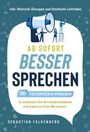 Sebastian Falkenberg: Ab sofort besser sprechen - 700+ Techniken & Phrasen: So verbessern Sie Ihre Ausdrucksweise und erweitern Ihren Wortschatz. Inkl. Rhetorik-Übungen und Smalltalk-Leitfaden, Buch