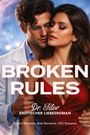 "Broken Rules. Dr. Titor. Erotischer Liebesroman. Doctor Romance, Boss Romance, CEO Romance." Ein Paar in inniger Umarmung.