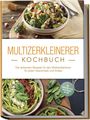 Josephine Cornelsen: Multizerkleinerer Kochbuch: Die leckersten Rezepte für den Multizerkleinerer für jeden Geschmack und Anlass - inkl. Fingerfood, Pestos, Frozen Joghurt, Dips uvm., Buch