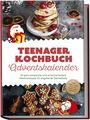 Juliane Helmers: Teenager Kochbuch Adventskalender: 24 ganz entspannte und unnormal leckere Adventsrezepte für angehende Sterneköche - inkl. Tipps, Tricks & Hacks, damit nichts schiefgeht, Buch