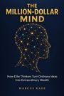 "The Million-Dollar Mind", "How Elite Thinkers Turn Ordinary Ideas Into Extraordinary Wealth", "Marcus Kade". Profilumriss aus Punkten und Linien.