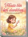 „Heute bin ich dankbar“ – Berührende Kindergeschichten über Achtsamkeit, Freundschaft und die kleinen Dinge. Illustration: Kind im Feld mit Schmetterling.