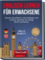 Emelie Barrett: Englisch lernen für Erwachsene: Schnell und effektiv vom Anfänger zum sicheren Sprecher für Alltag, Beruf und Reisen - inkl. Vokabellisten, 2 Wochen Quickstart Guide, Workbook mit Lösungen uvm., Buch