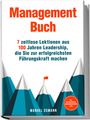 Manuel Osmann: Management Buch: 7 zeitlose Lektionen aus 100 Jahren Leadership, die Sie zur erfolgreichsten Führungskraft machen - inkl. Praxisbeispielen, Anwendungsübungen u.v.m., Buch