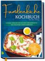 Lorina Heikens: Familienküche Kochbuch für den Alltag: Leckere, einfache und gesunde Familienrezepte, die garantiert jedem schmecken - inkl. Saisonkalender, Fingerfood, Getränken uvm., Buch