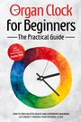 „Organ Clock for Beginners: The Practical Guide“. Enthält 21-Tage-Plan und Dosha-Test. Bunter Kreis als Ziffernblatt.