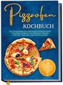 Text: "Pizzaofen Kochbuch. Die leckersten und abwechslungsreichsten Pizzaofen Rezepte von herzhaft bis süß. Inkl. Pizzasaucen, Teigrezepte, Fingerfood, Desserts uvm." Eine Pizza mit Basilikumblättern auf einem Holzbrett.
