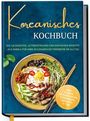 Text: "Koreanisches Kochbuch. Die leckersten, authentischen und einfachen Rezepte aus Korea." Illustration: Bibimbap.