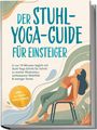 Titel: "Der Stuhl-Yoga-Guide für Einsteiger." Illustration: Frau macht Yoga auf einem Stuhl, umgeben von abstrakten Formen.