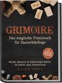 Elisa Devi: Grimoire - Das magische Praxisbuch für Zauberlehrlinge: Rituale, Elemente & Schutzmagie Schritt für Schritt ohne Vorkenntnisse - inkl. 28¿Tage¿Plan, Mondkalender & Checklisten, Buch