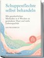 Monika Trappe: Schuppenflechte selbst behandeln - Das Praxisbuch: Mit ganzheitlichen Methoden in 6 Wochen zu gesünderer Haut und mehr Lebensqualität- inkl. Rezepten, Checklisten, Anti-Stress-Tools uvm., Buch