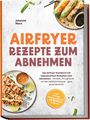"Airfryer Rezepte zum Abnehmen." Teller mit Frühlingsrollen, Sauce und Hähnchenspießen. Orange Akzente.