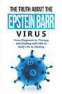 Text: "The Truth About the Epstein Barr Virus: From Diagnosis to Therapy and Dealing with EBV in Daily Life to Healing." Bild: Blaues Virus.