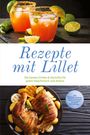 „Rezepte mit Lillet“, „Die besten Drinks & Gerichte für jeden Geschmack und Anlass“. Zwei Cocktails, Hähnchenschenkel.