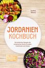 Josefine Khoury: Jordanien Kochbuch: Die leckersten Rezepte der jordanischen Küche für jeden Geschmack und Anlass - inkl. Brotrezepten, Fingerfood, Getränken, Dips uvm., Buch