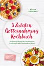 "5 Zutaten Gottesnahrung Kochbuch" oben und Klara Lindenau daneben. Müslischale und ein bunter Salatteller.